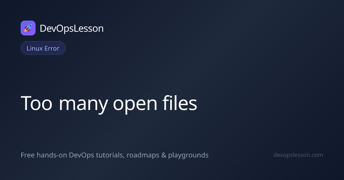 Too many open files: Causes and Fix | Linux